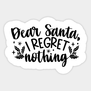 Dear Santa I Regret nothing Sticker